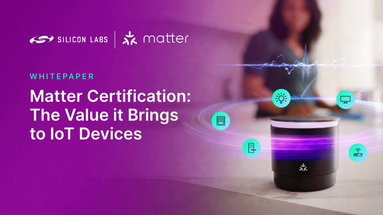 Matter Certification: The Value it Brings to IoT Devices