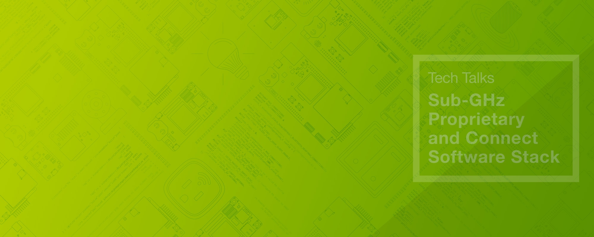 Tech Talks - Sub-GHz Proprietary and Connect Software Stack